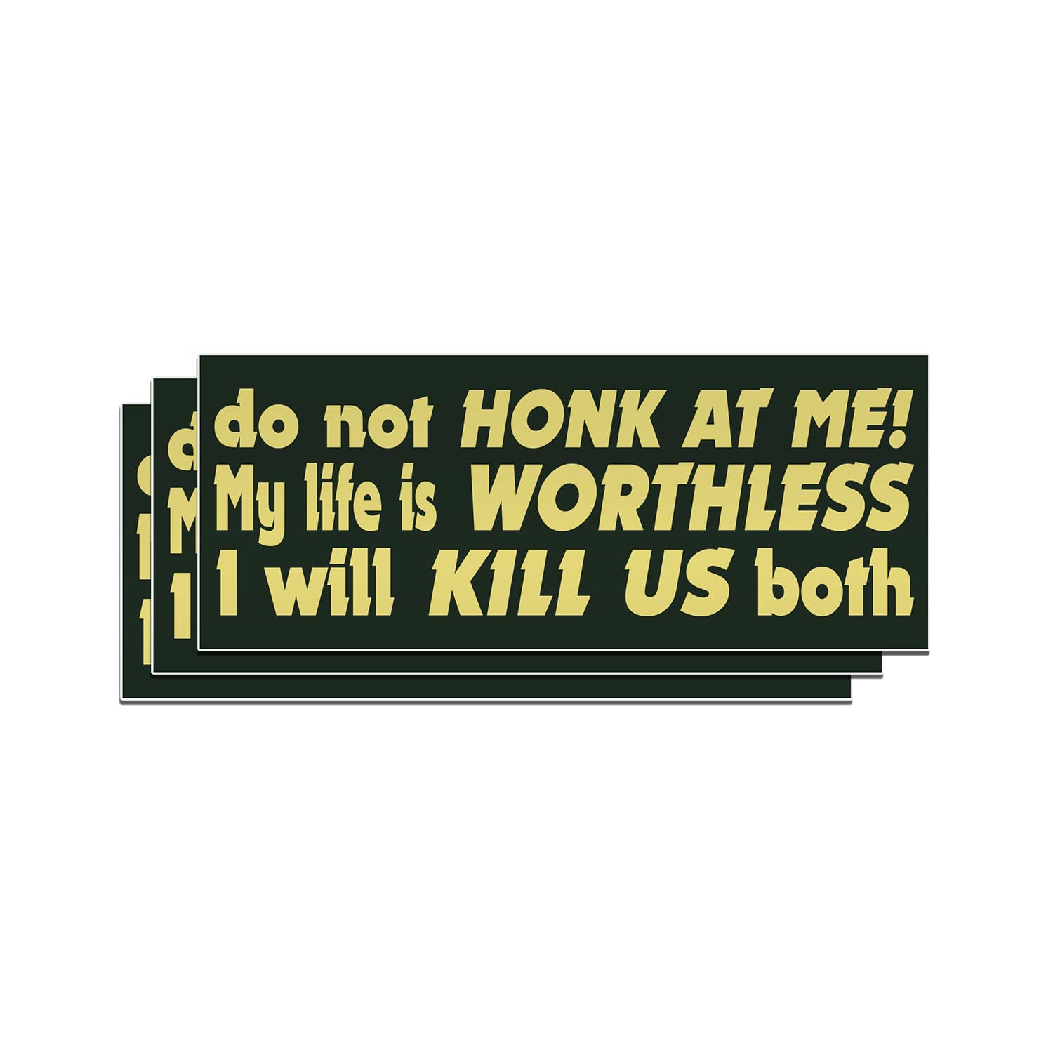 (3PCS) Do Not Honk at Me My Life is Worthless I Will Kill Us Both Sticker Funny Bumper Die-Cut Waterproof Vinyl Sticker for Water Bottle Tumbler Phone