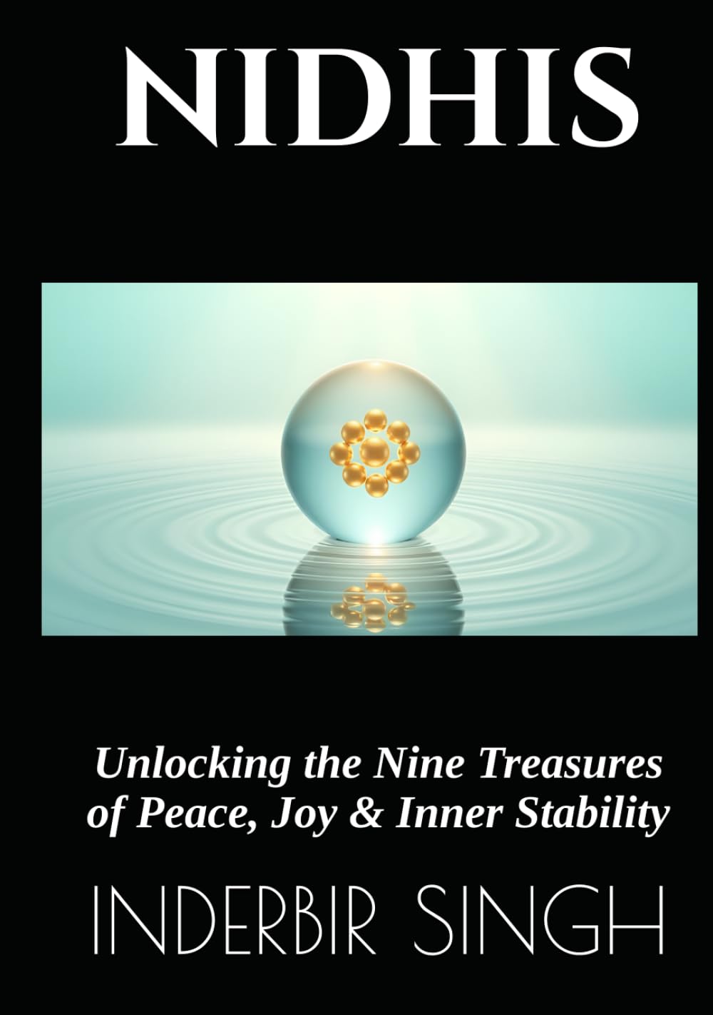 NIDHIS: Unlocking the Nine Treasures of Peace, Joy & Inner Stability (RIDHIS SIDHIS NIDHIS: HUMAN POTENTIAL MASTER SERIES)