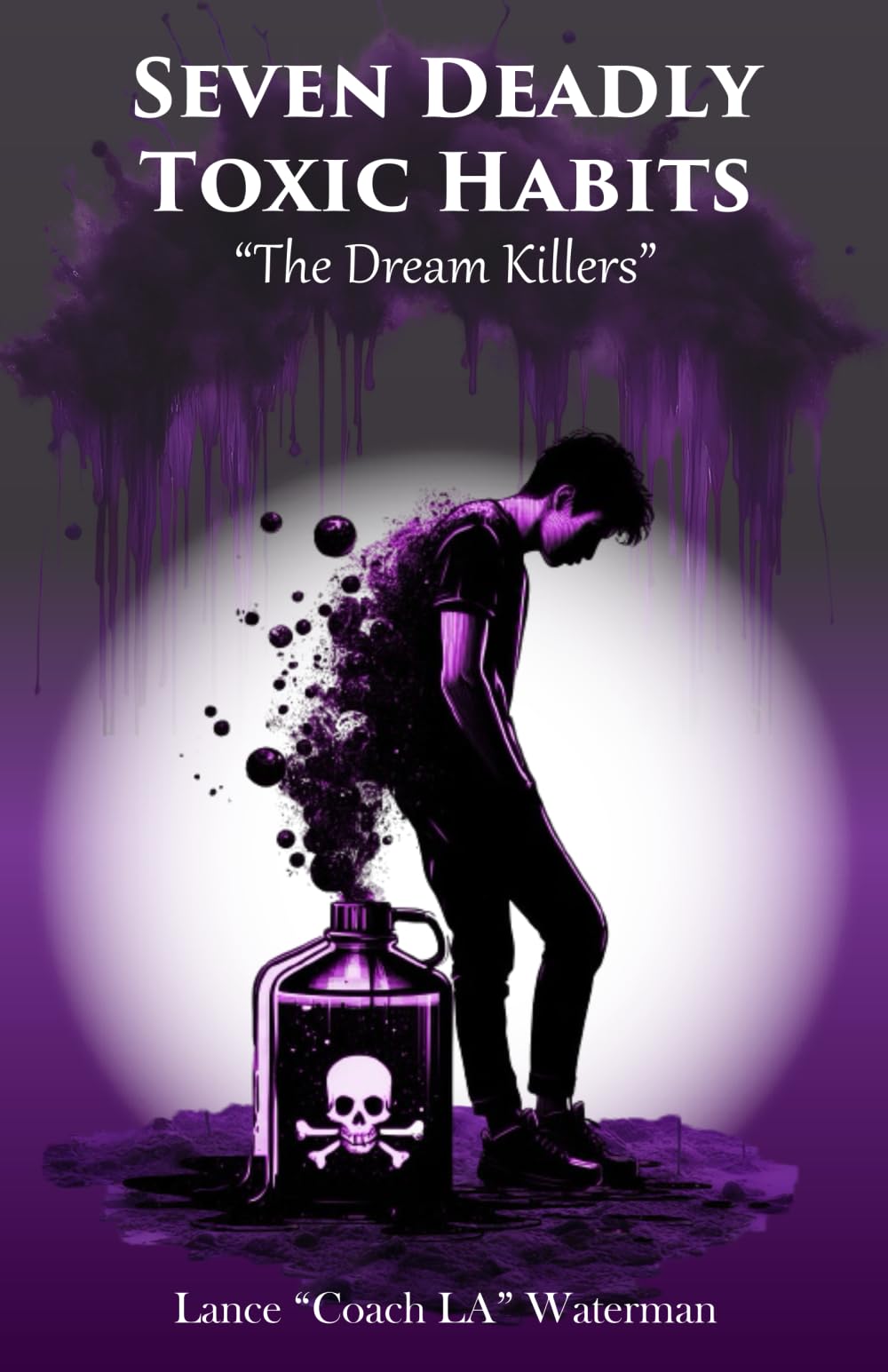 Seven Deadly Toxic Habits: The Dream Killers