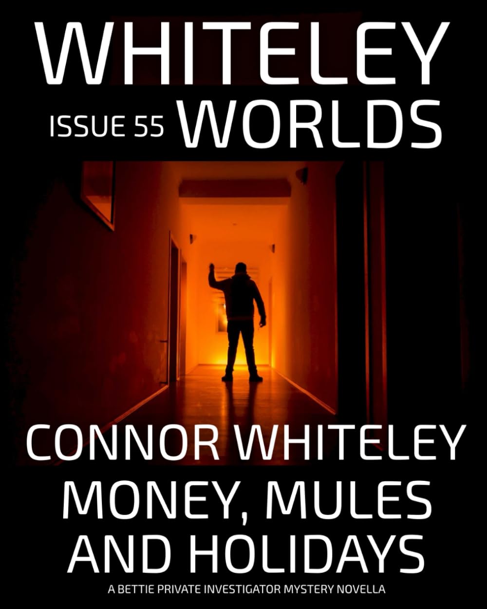 Issue 55: Money, Mules and Holidays A Bettie Private Investigator Mystery Novella (Whiteley Worlds)