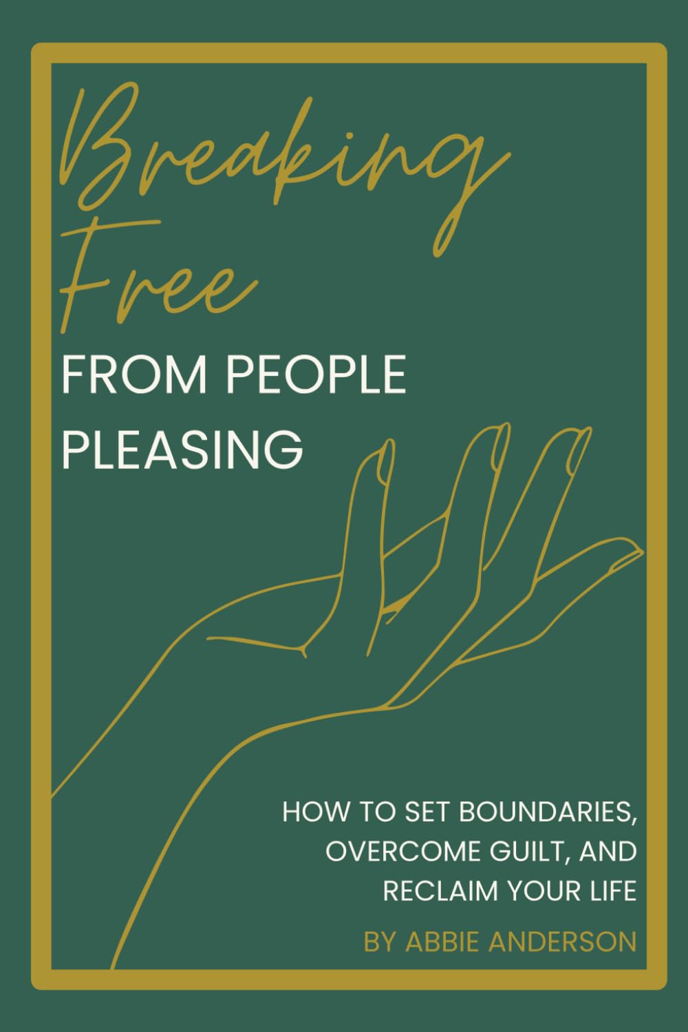 Breaking Free From People-Pleasing: How to Set Boundaries, Overcome Guilt, and Reclaim Your Life