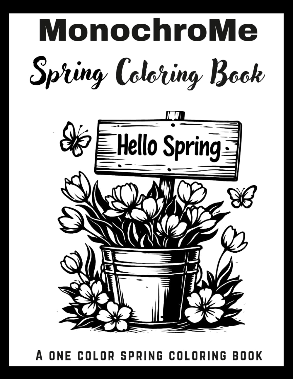 Monochrome Spring Coloring Book: Simple, Easy, Minimal Spring-Themed Stress Relief Designs for Adults & Teens : Still and slow monochrome Coloring Book