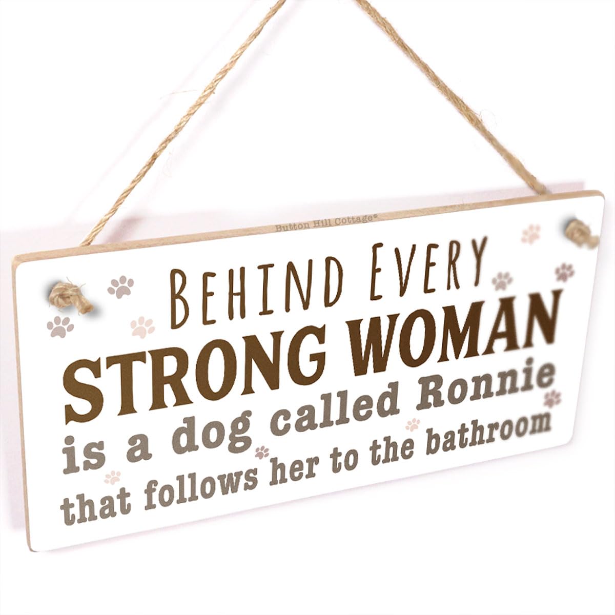 Personalised Funny Dog Bathroom Sign - Behind Every Strong Woman is a Dog Called (Add Your Dog's Name) That Follows Her to the Bathroom - Funny Small Hanging Toilet Sign