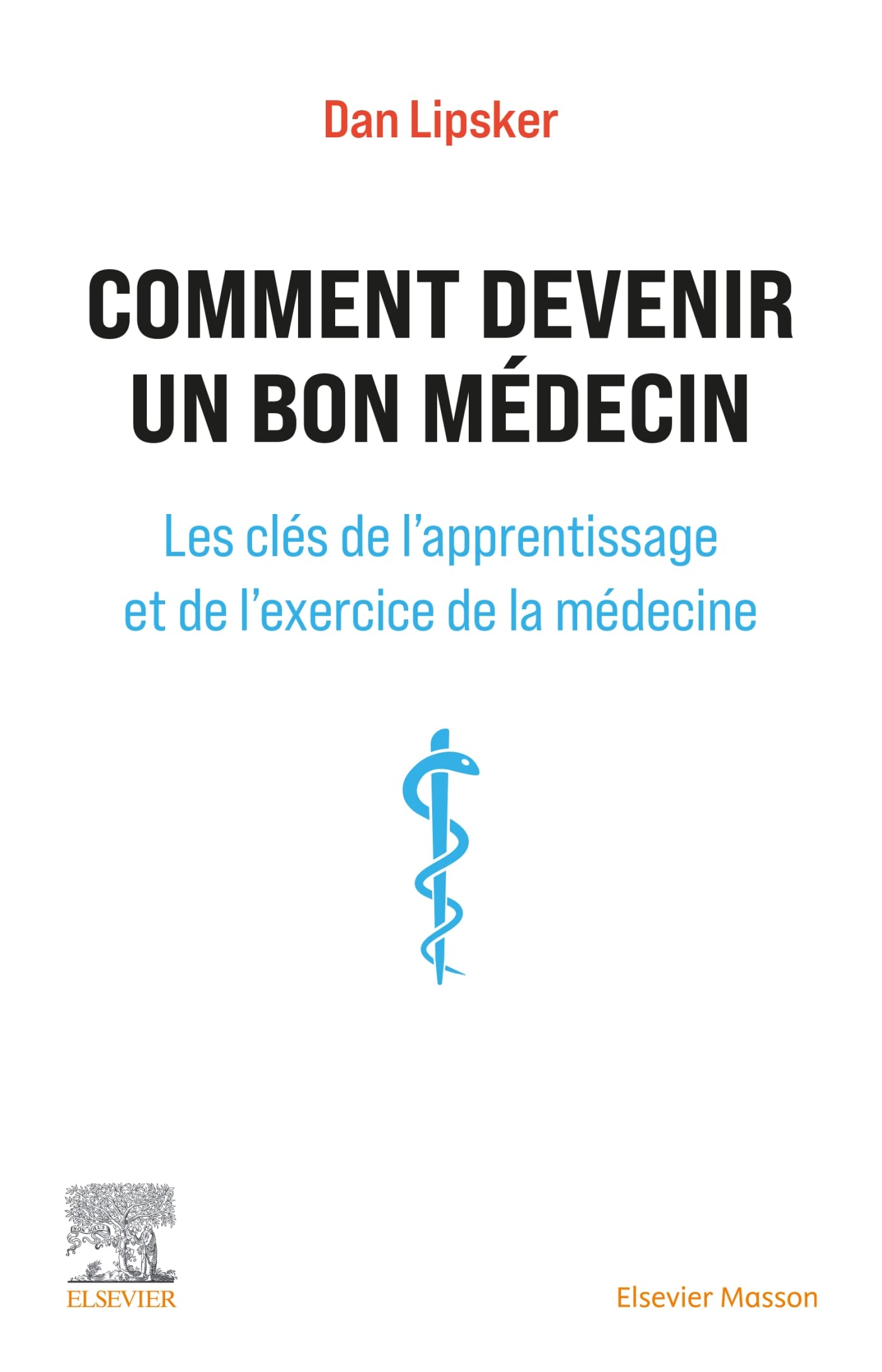 Comment devenir un bon médecin: Les clés de l'apprentissage et de l'exercice de la médecine