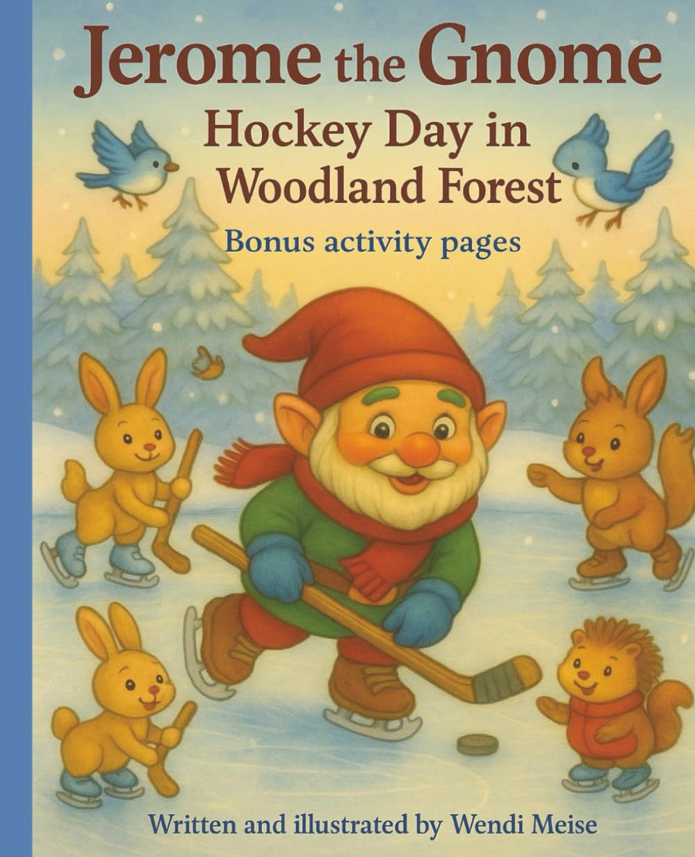 Jerome the Gnome: Hockey Day in the Woodland Forest: A Children’s Rhyming Hockey & Winter Sports Story with Woodland Characters and Bonus Activity Pages (Jerome the Gnome; The Gnome From Lacombe)