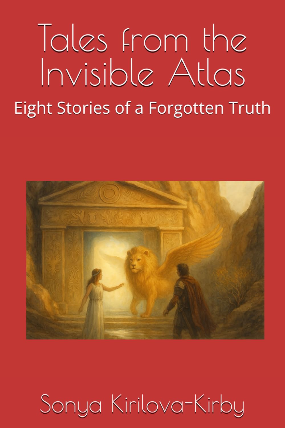 Tales from the Invisible Atlas: Eight Stories of a Forgotten Truth