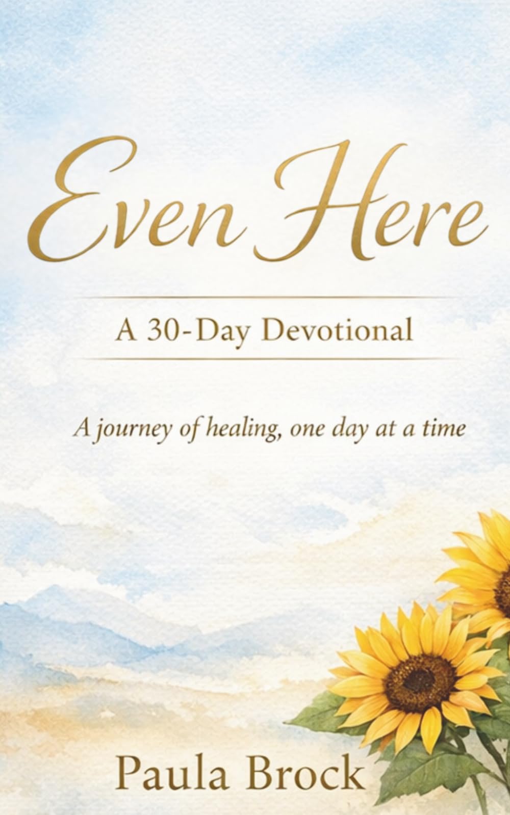 Even Here: A 30-Day Devotional for Healing and Restoration (Even Series)