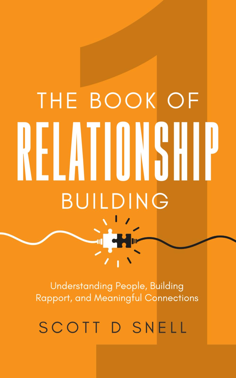 The Book of Relationship Building: Understanding People, Building Rapport, and Meaningful Connections