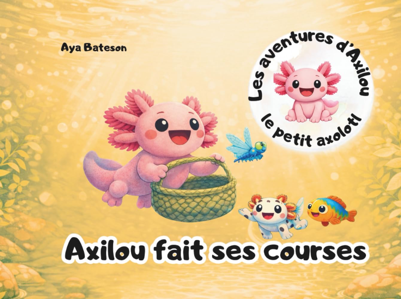 Axilou fait ses courses: Les aventures d'Axilou le petit axolotl