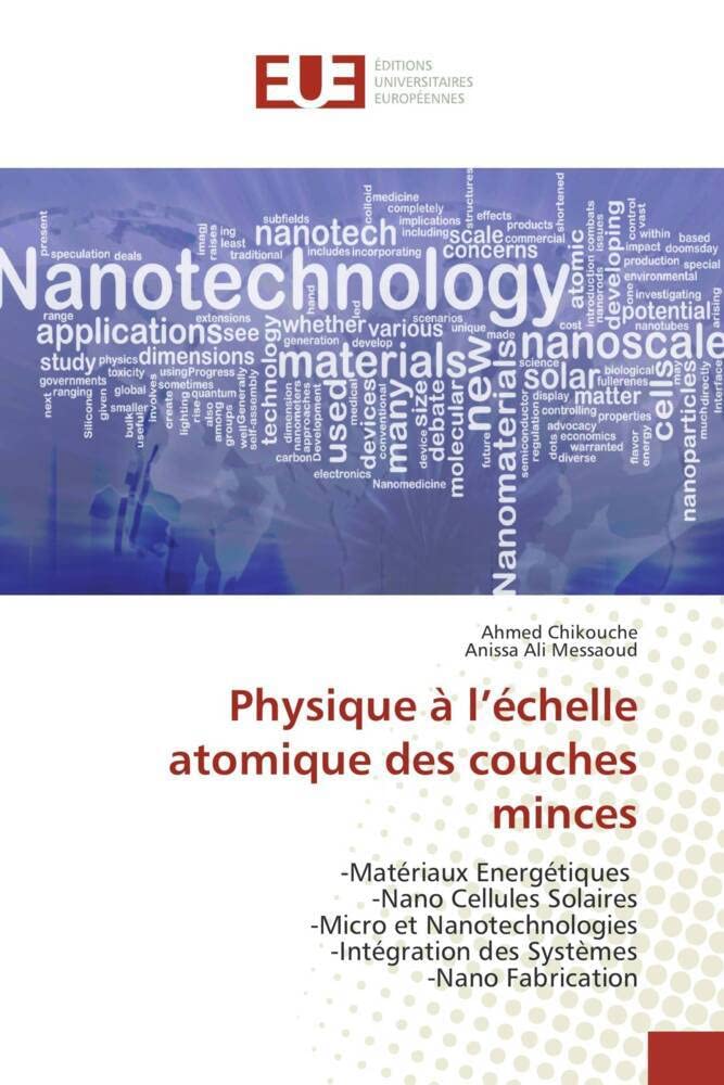 Physique à l’échelle atomique des couches minces: -Matériaux Energétiques -Nano Cellules Solaires -Micro et Nanotechnologies -Intégration des Systèmes -Nano Fabrication (Omn.Univ.Europ.)