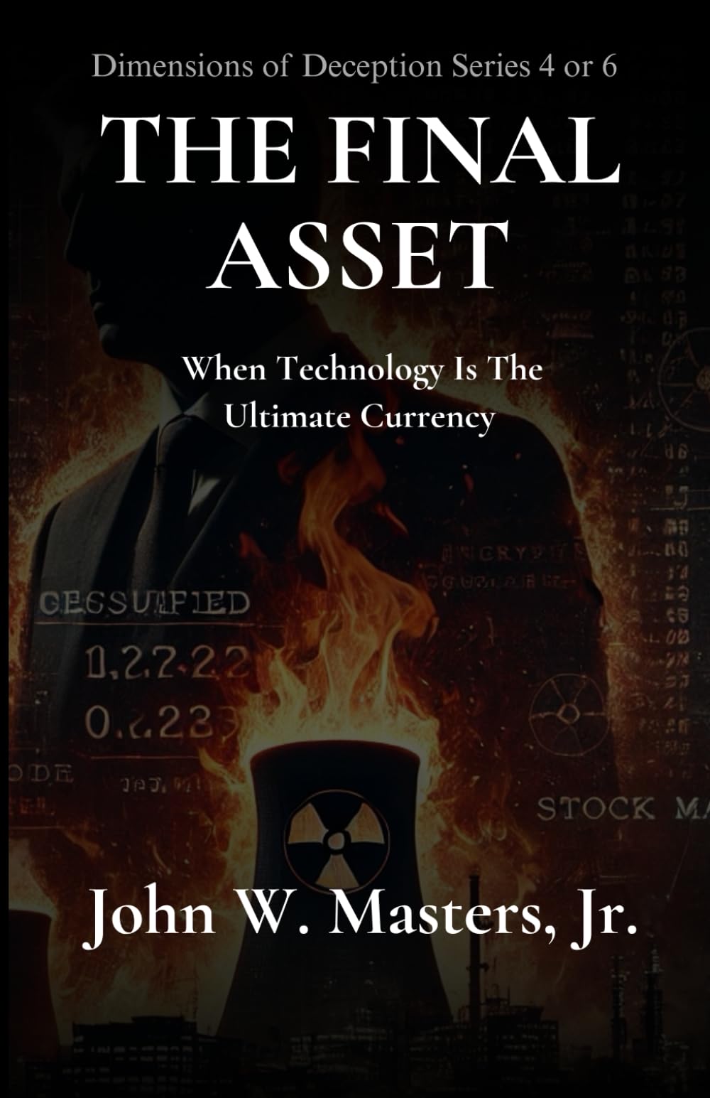 THE FINAL ASSET: When Technology Is The Ultimate Currency (The Dimensions of Deception Series)