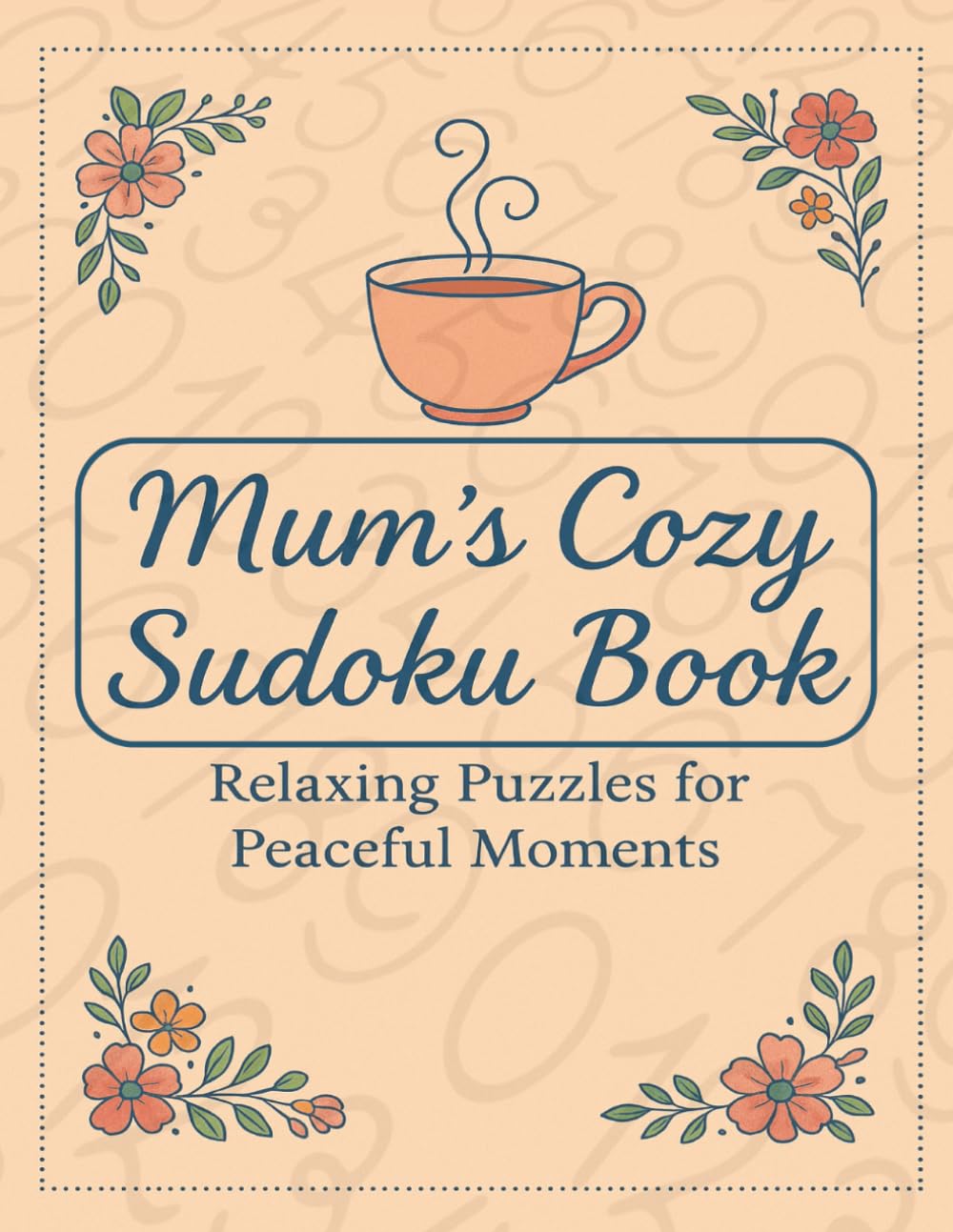 Mum’s Cozy Sudoku Book: Relaxing Puzzles for Peaceful Moments • 480 Easy-to-Expert Sudokus