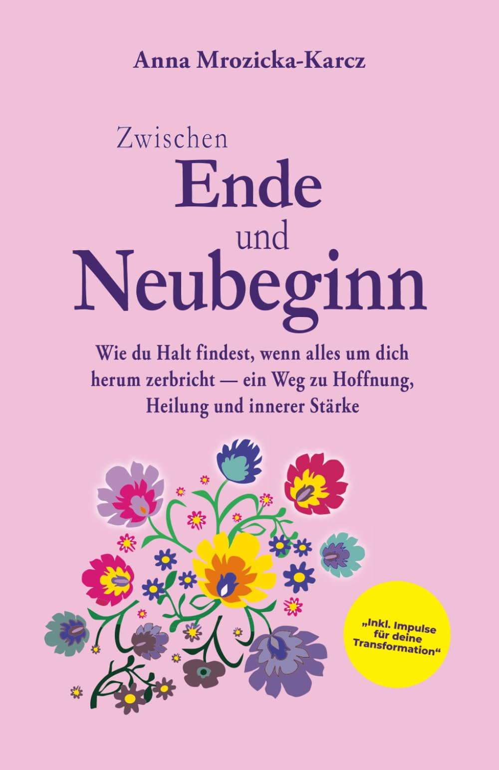 Zwischen Ende und Neubeginn: Wie du Halt findest, wenn alles um dich herum zerbricht — ein Weg zu Hoffnung, Heilung und innerer Stärke