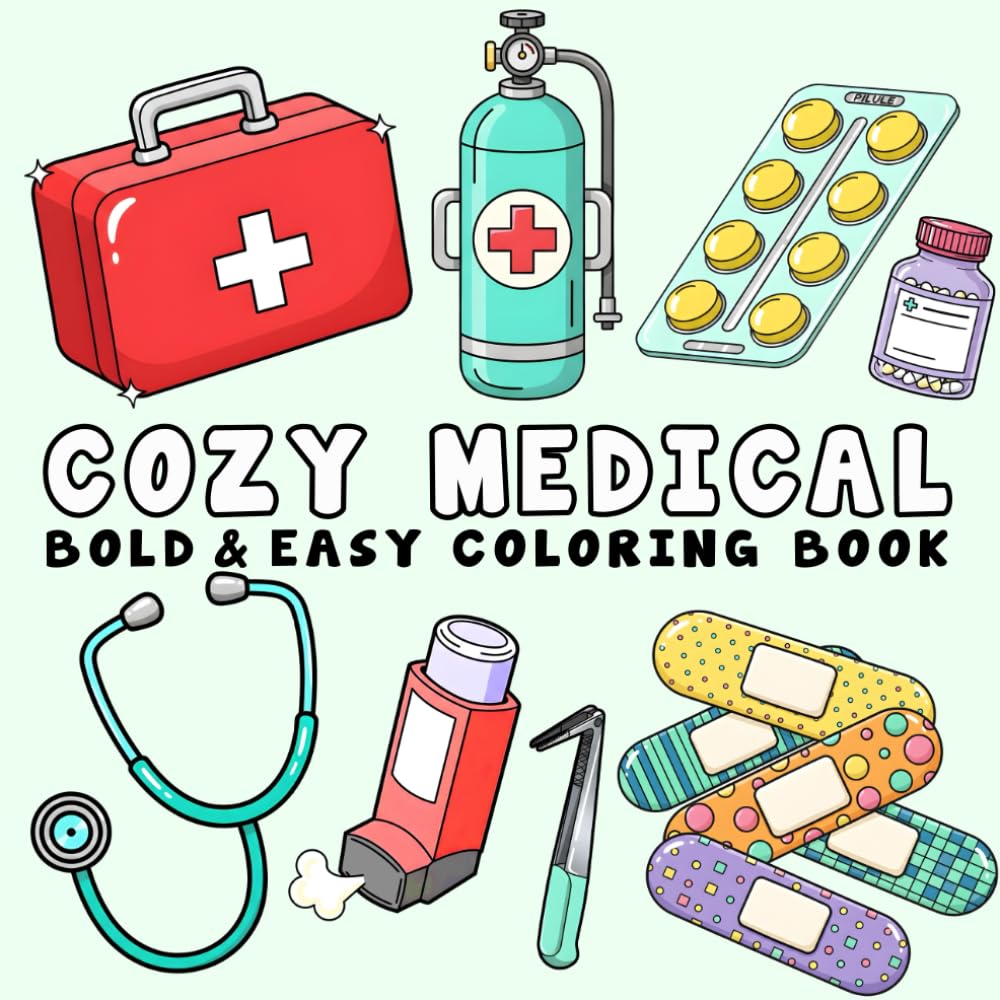 Cozy Medical: Coloring Book for Adults and Kids, Bold and Easy, Simple and Big Designs for Relaxation Featuring Anatomy, Medical Tools, Hospital Scenes and Many More