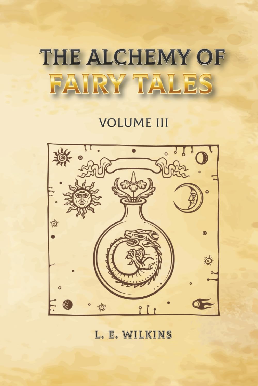 The Alchemy of Fairy Tales Volume lll
