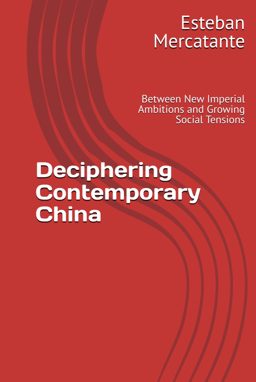 Deciphering Contemporary China: Between New Imperial Ambitions and Growing Social Tensions