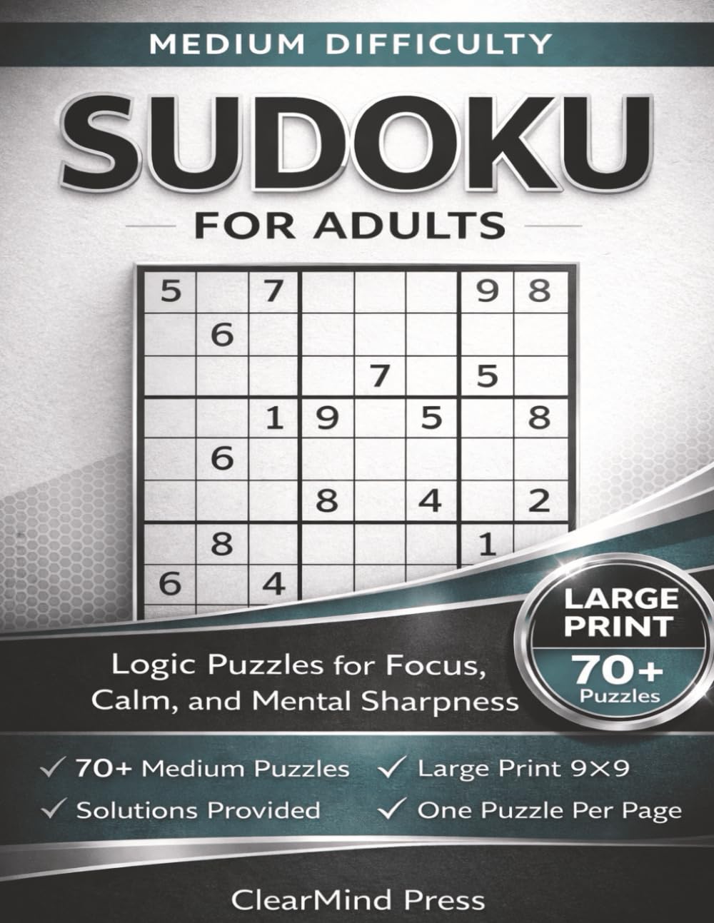 Sudoku for Adults – Medium Difficulty: 70+ Large Print Puzzles for Focus, Mental Clarity, and Stress-Free Brain Training • Solutions Included