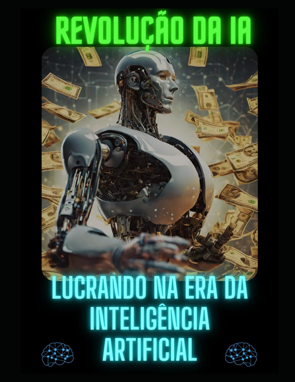 Libro: A REVOLUÇÃO DA IA - LUCRANDO NA ERA DA INTELIGÊNCIA ARTIFICIAL: SEU CAMINHO PARA O SUCESSO FINANCEIRO E PROFISSIONAL 2 Libro: A RevoluÇÃO Da Ia - Lucrando Na Era Da InteligÊNcia Artificial: Seu Caminho Para O Sucesso Financeiro E Profissional