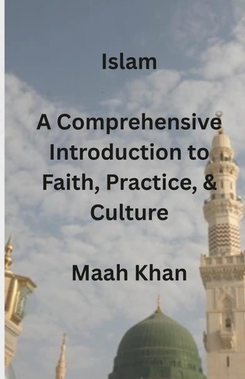 Islam: A Comprehensive Introduction to Faith, Practice, & Culture