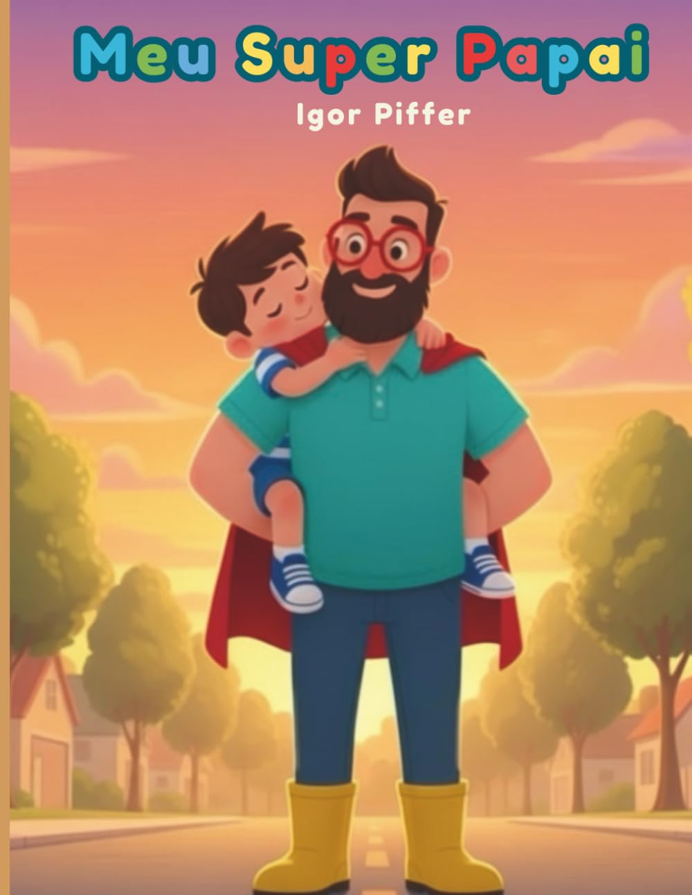 Meu Super Papai: Uma história sobre imaginação, coragem e heróis de verdade