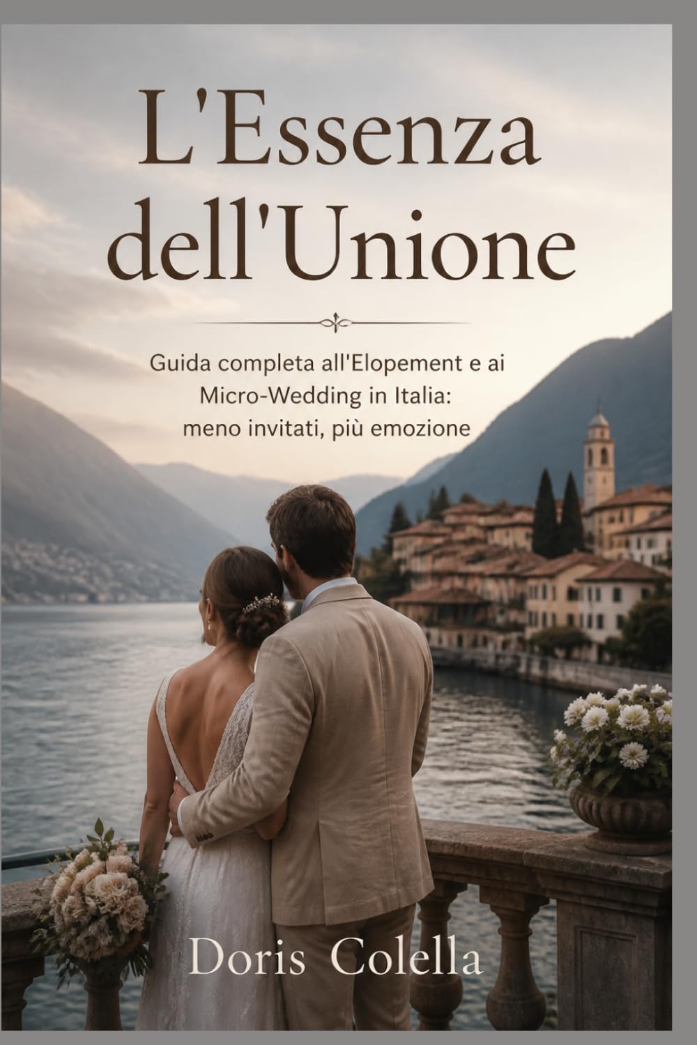 L'Essenza dell'Unione: Guida completa all'Elopement e ai Micro-Wedding in Italia: meno invitati, più emozione