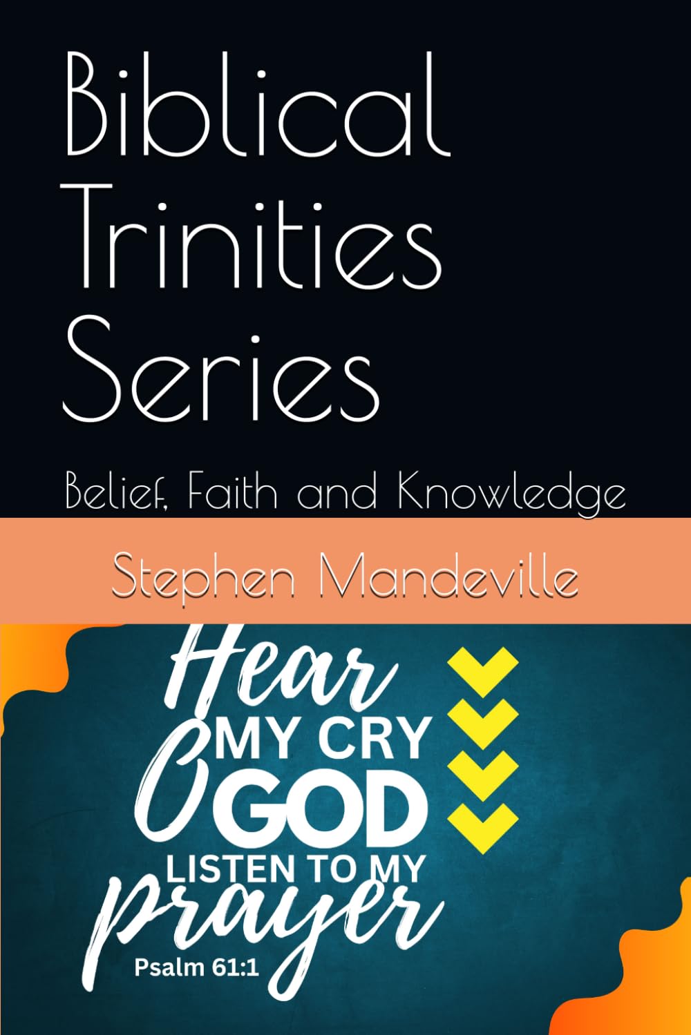 Biblical Trinities Series: Belief, Faith and Knowledge