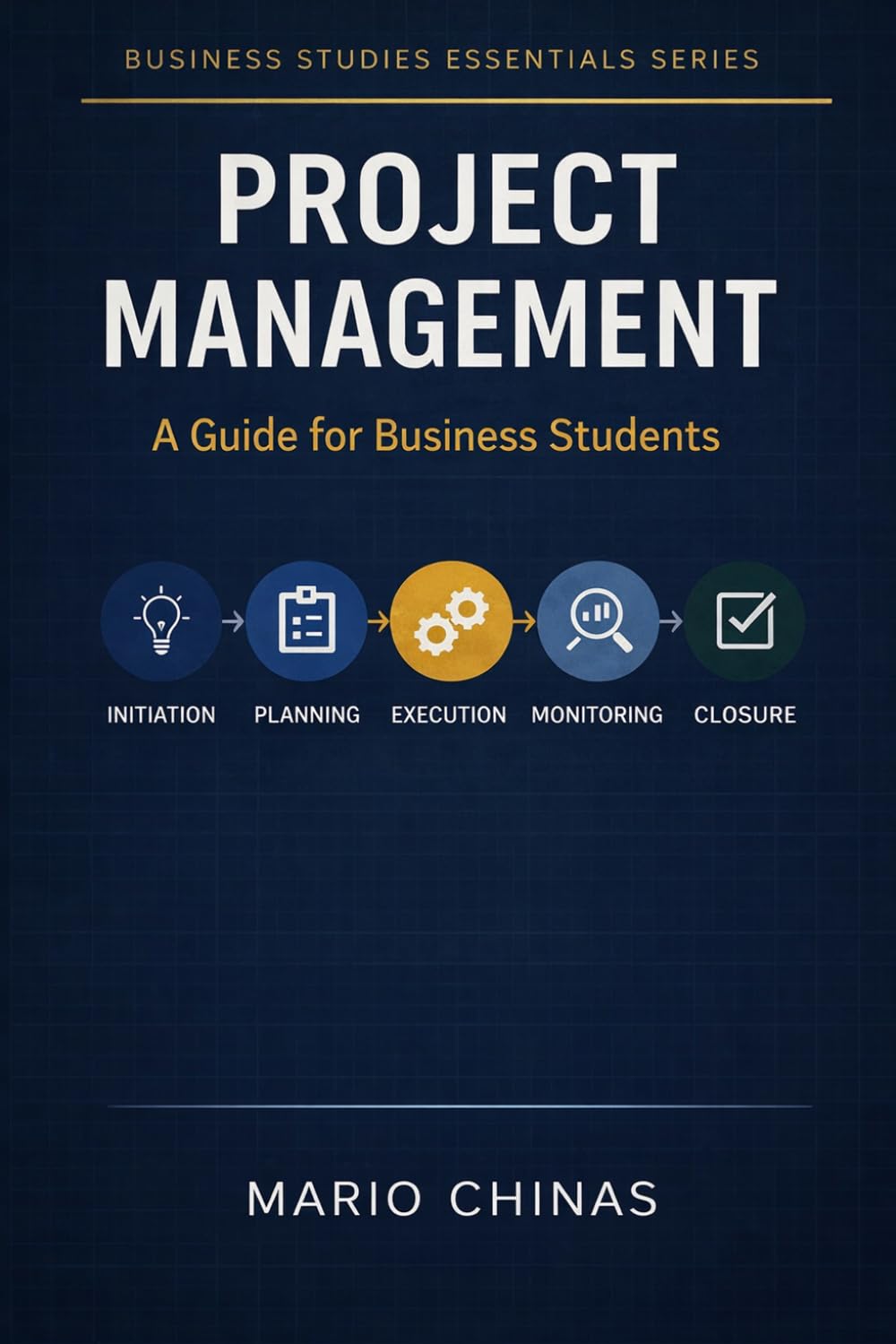 PROJECT MANAGEMENT: Introduction to Project Management for Business Students (Business Studies Essentials Series)