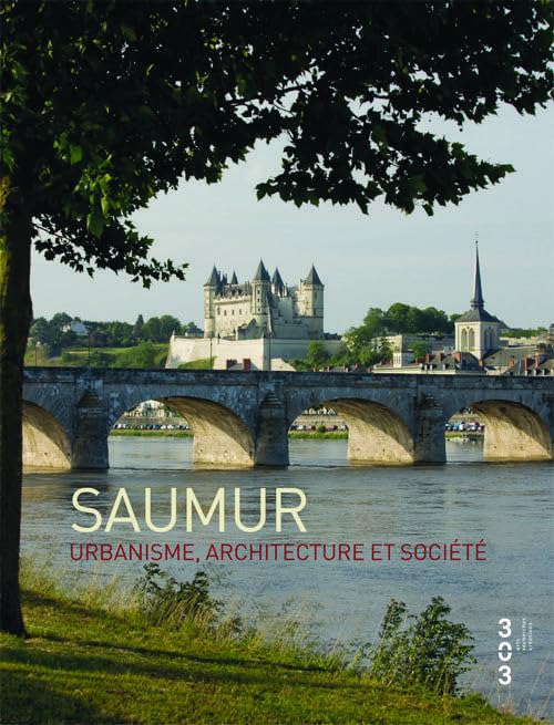 Saumur: Urbanisme, architecture et société