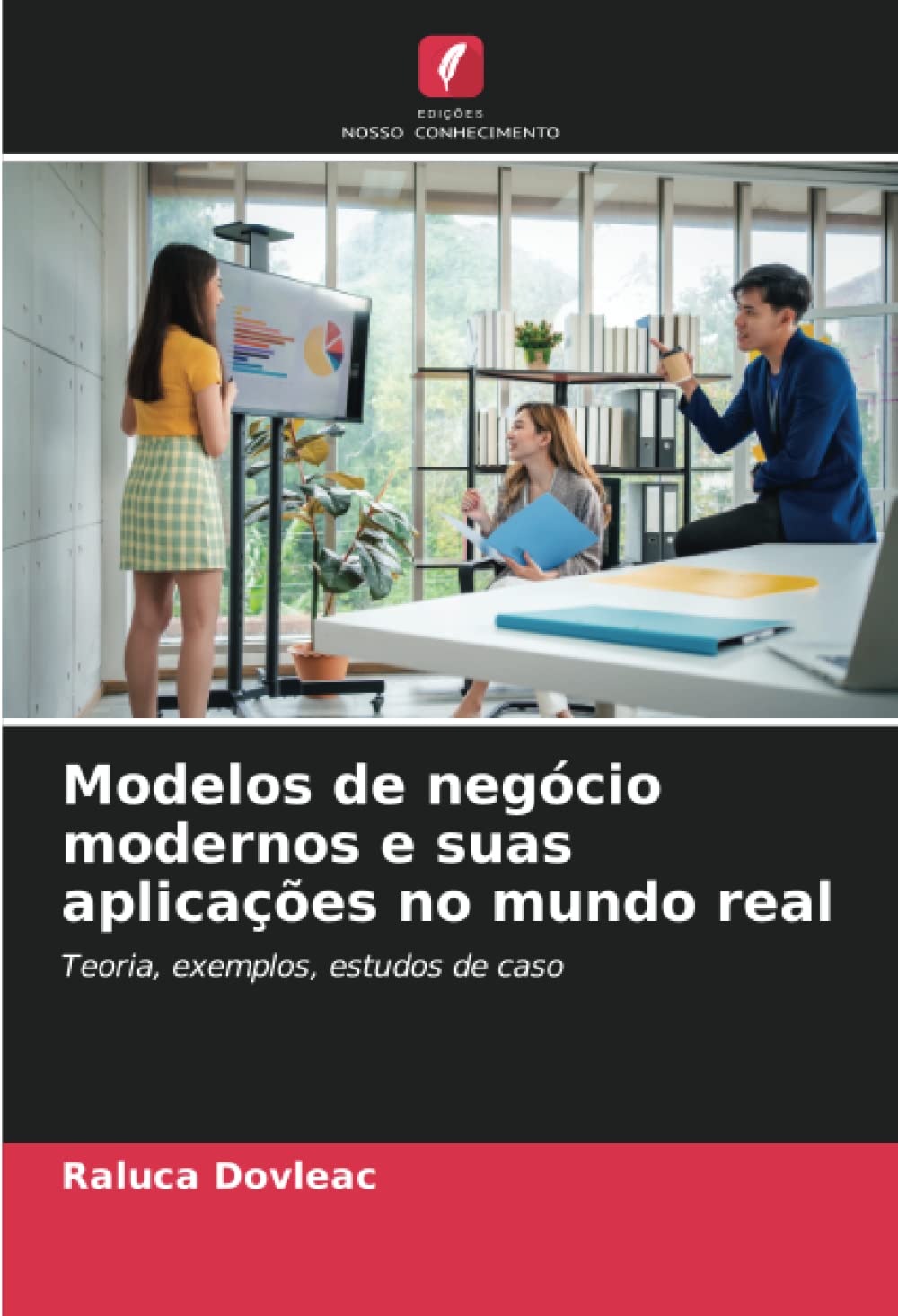 Modelos de negócio modernos e suas aplicações no mundo real: Teoria, exemplos, estudos de caso