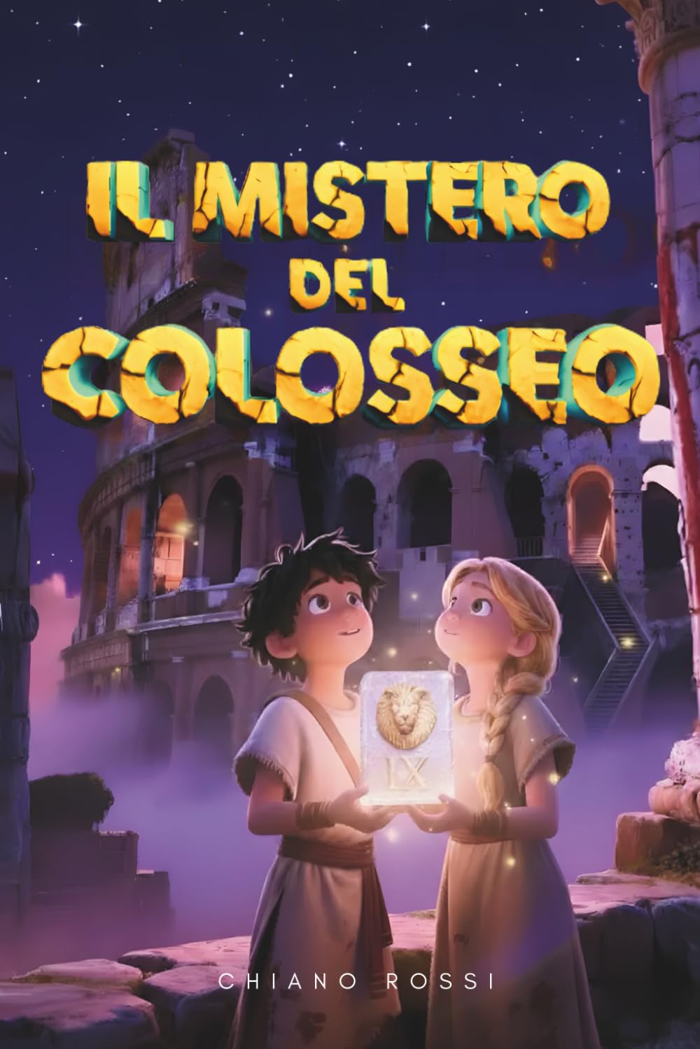 IL MISTERO DEL COLOSSEO: Libro d'avventura nell'Antica Roma che insegna il valore del coraggio e dell'amicizia | Età di lettura consigliata per ragazzi 8 12 anni
