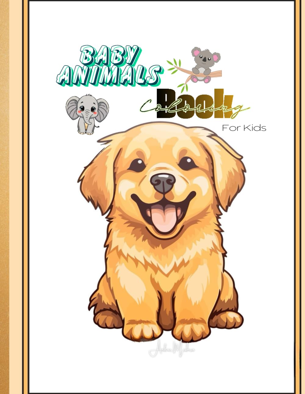 Baby Animal Coloring Book for kids: Fun, Easy Coloring for Little Hands, Learn and Color Adorable Baby Animals in your Free Time.