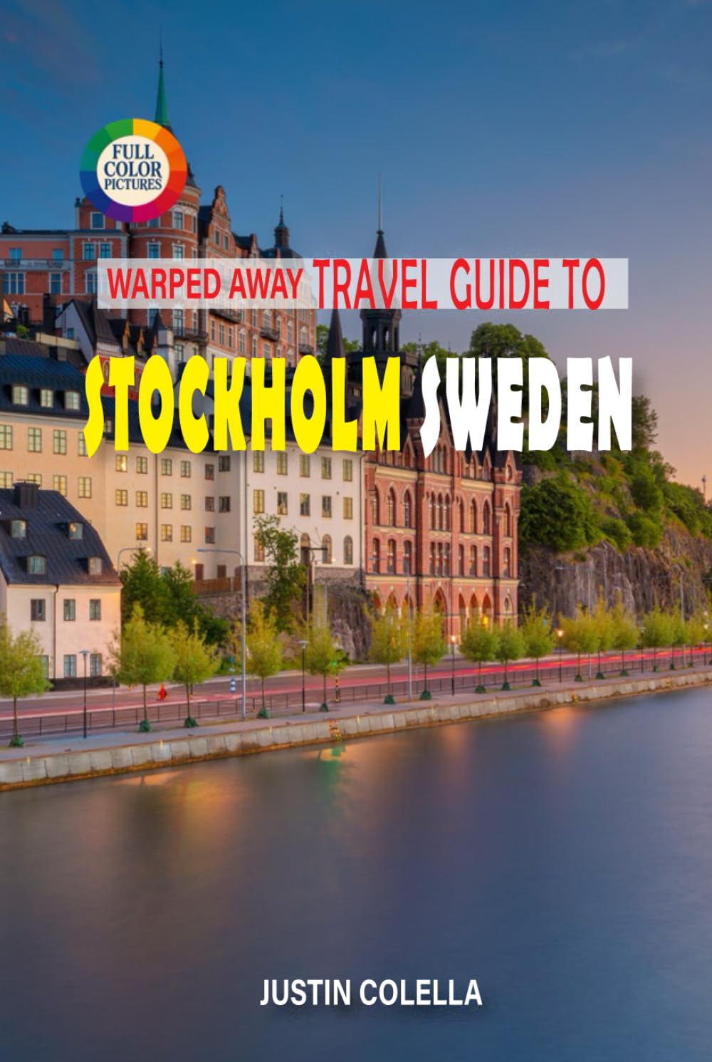 Warped Away Travel Guide To Stockholm Sweden: Navigate Royal Palaces, Stunning Archipelago Islands, and Nordic Design in Scandinavia's Venice