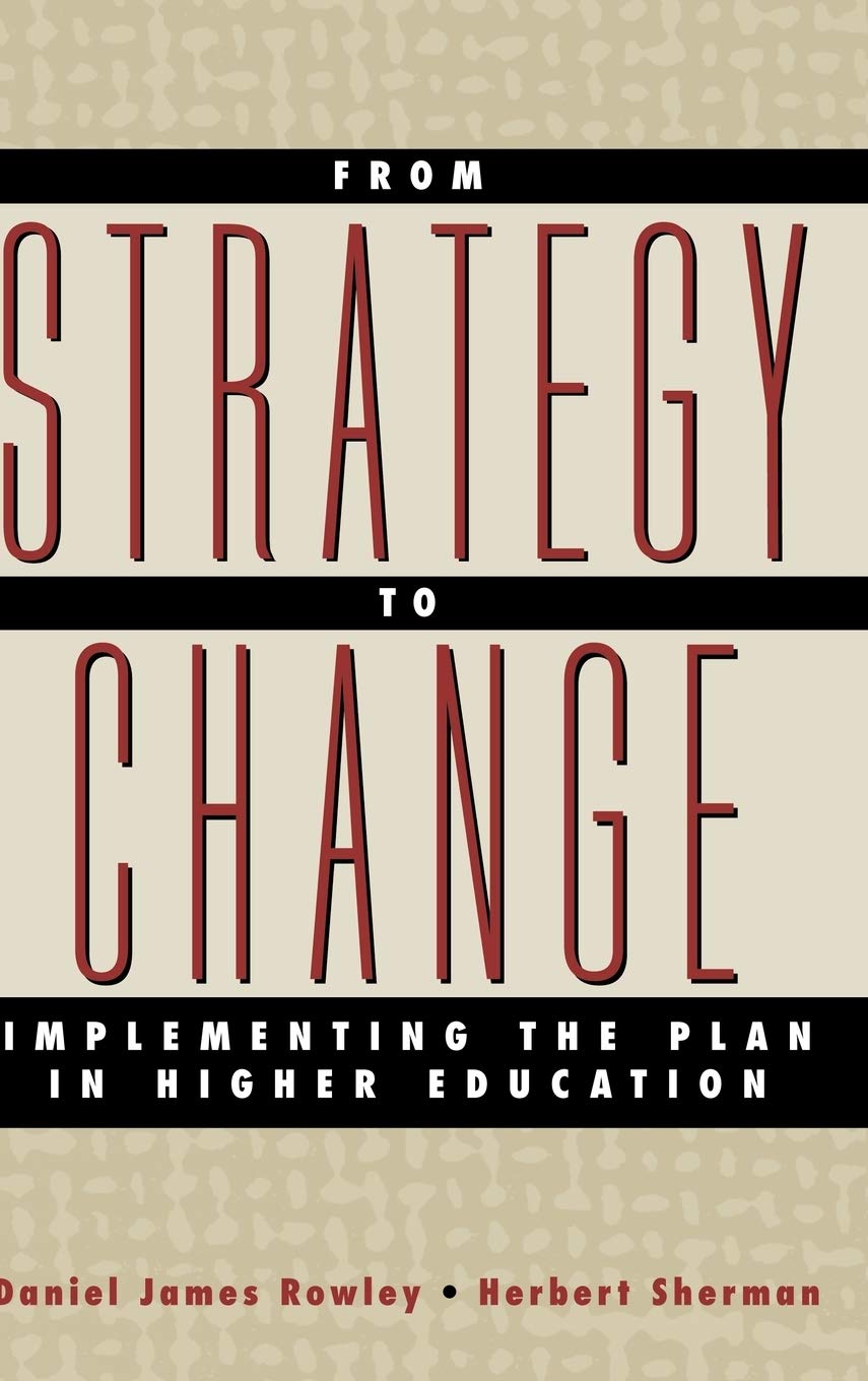 From Strategy to Change: Implementing the Plan in Higher Education (Jossey-Bass Higher and Adult Education Series)