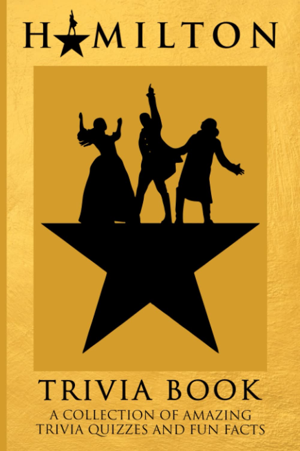 Quizzes Fun Facts Hamilton Trivia Book: Interesting & Fun Facts You Need To Know Hamilton Anxiety