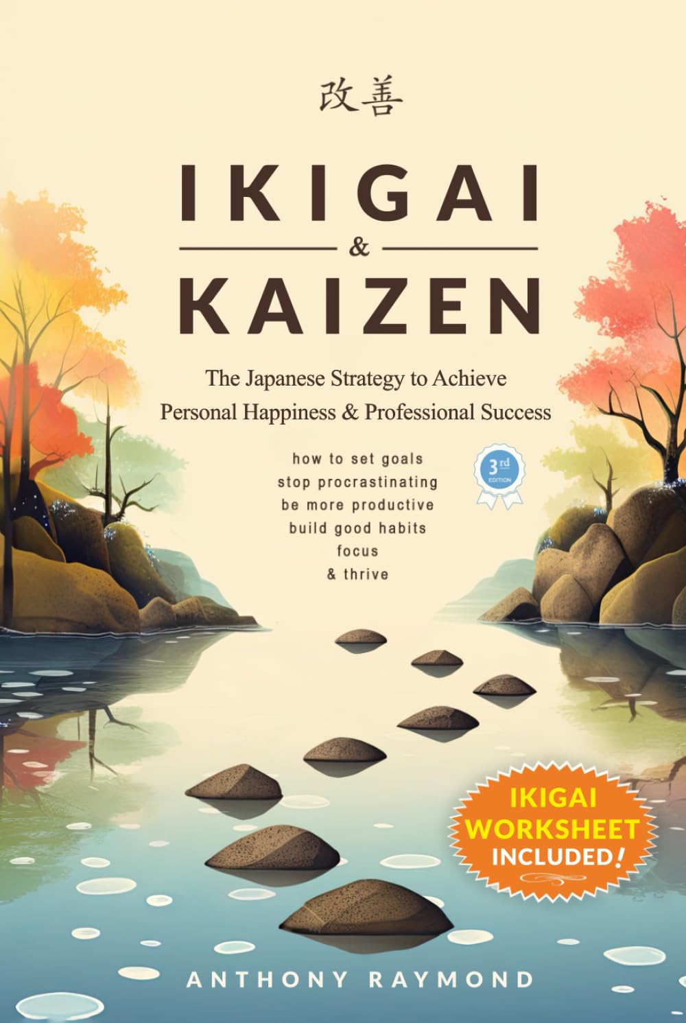 Ikigai & Kaizen: The Japanese Strategy to Achieve Personal Happiness and Professional Success (How to set goals, stop procrastinating, be more productive, build good habits, focus, & thrive)