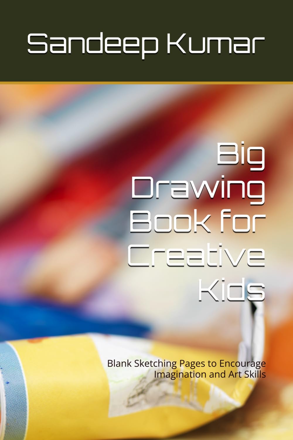 Big Drawing Book for Creative Kids: Blank Sketching Pages to Encourage Imagination and Art Skills