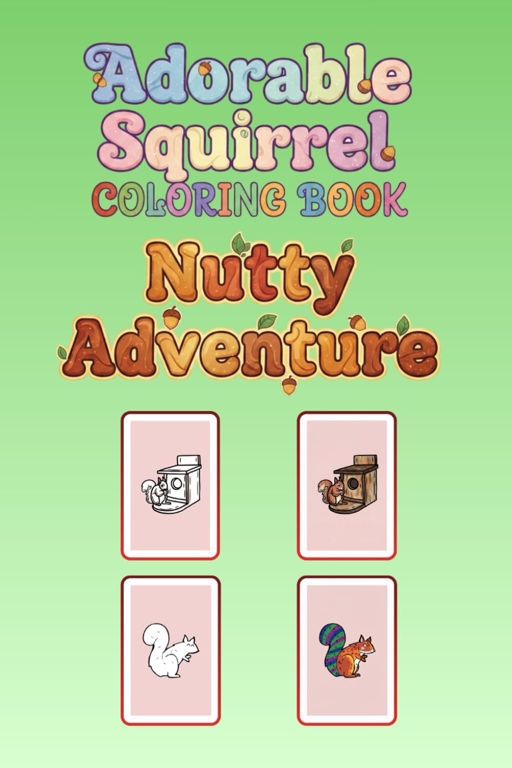 Adorable Squirrel Coloring Book: Nutty Adventure: 48 Fun & Easy Designs with Full-Color Reference Guides – A Travel-Sized (6x9) Activity Book for Kids and Beginners