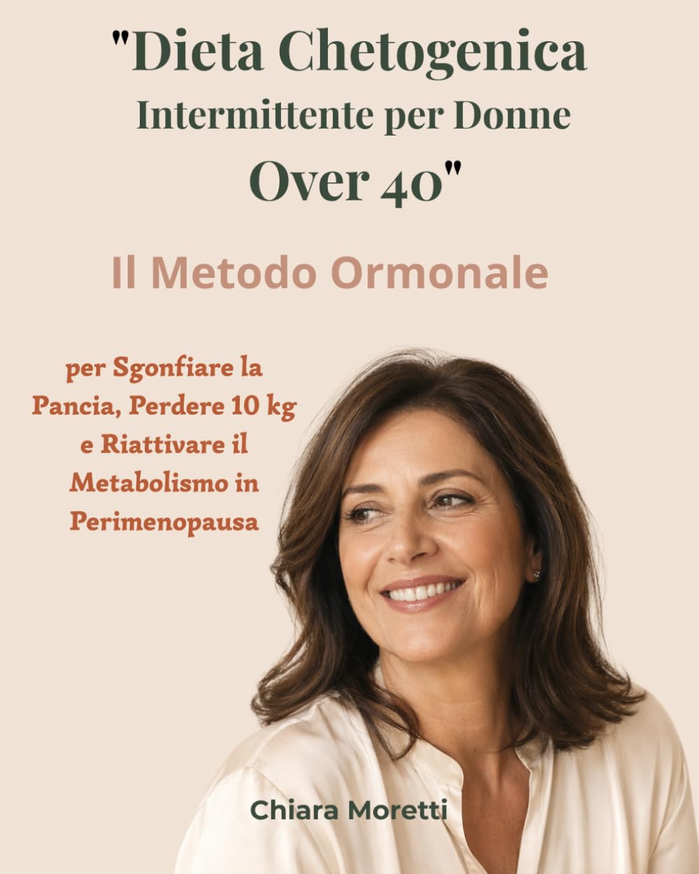 "DIETA CHETOGENICA INTERMITTENTE PER DONNE OVER 40": Il Metodo Ormonale per Sgonfiare la Pancia, Perdere 10 kg e Riattivare il Metabolismo in Perimenopausa