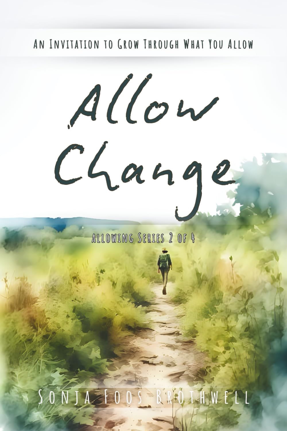 Allow Change: An invitation to glow through what you allow. (Allowing Series)