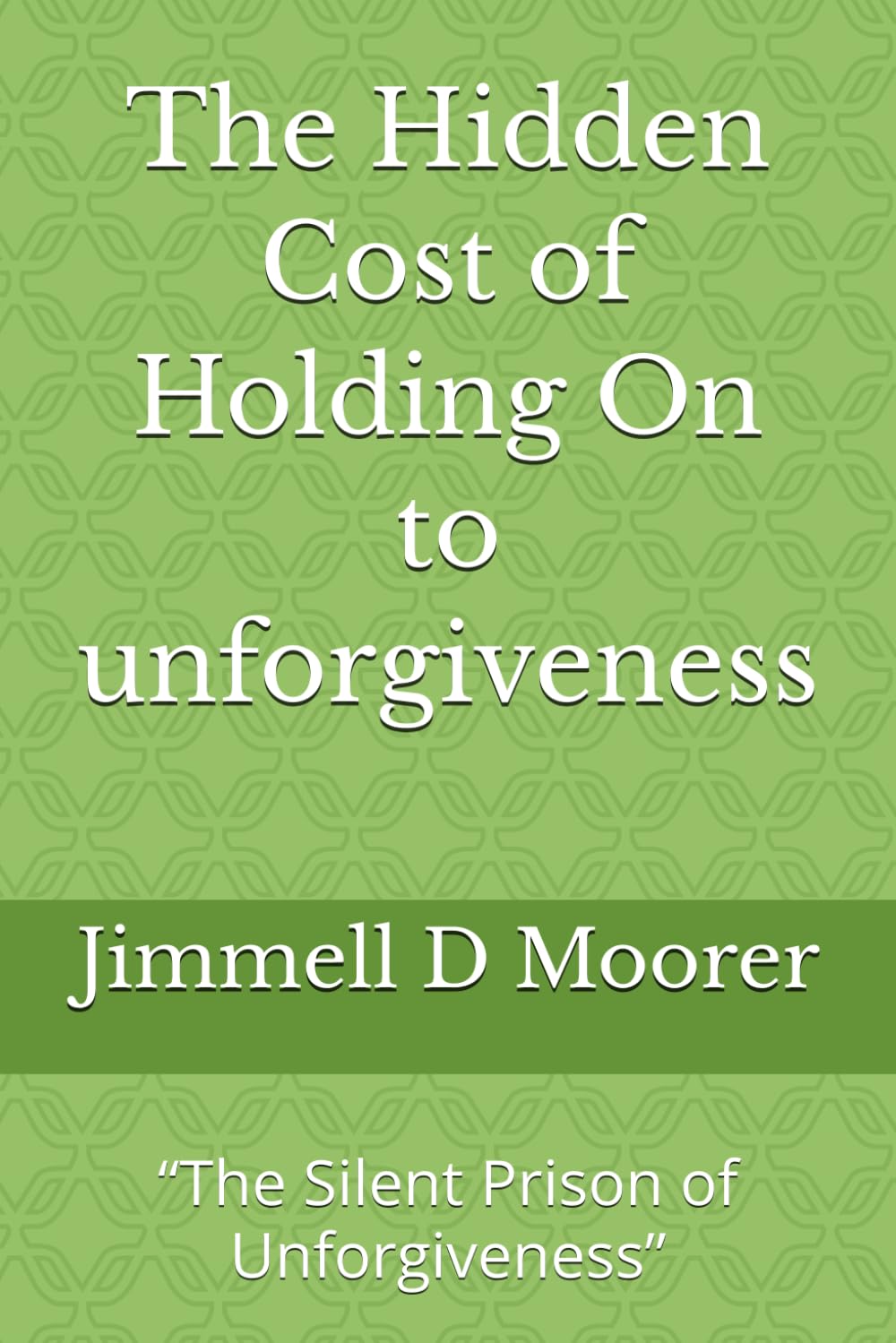 The Hidden Cost of Holding On to unforgiveness: “The Silent Prison of Unforgiveness”