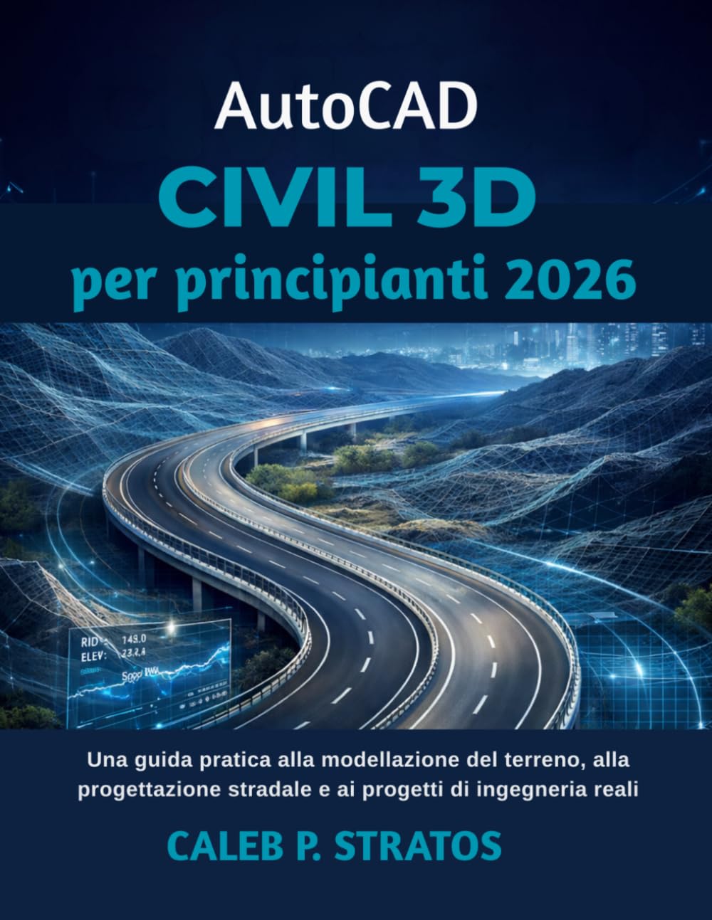 AutoCAD Civil 3D per principianti 2026: Una guida pratica alla modellazione del terreno, alla progettazione stradale e ai progetti di ingegneria reali