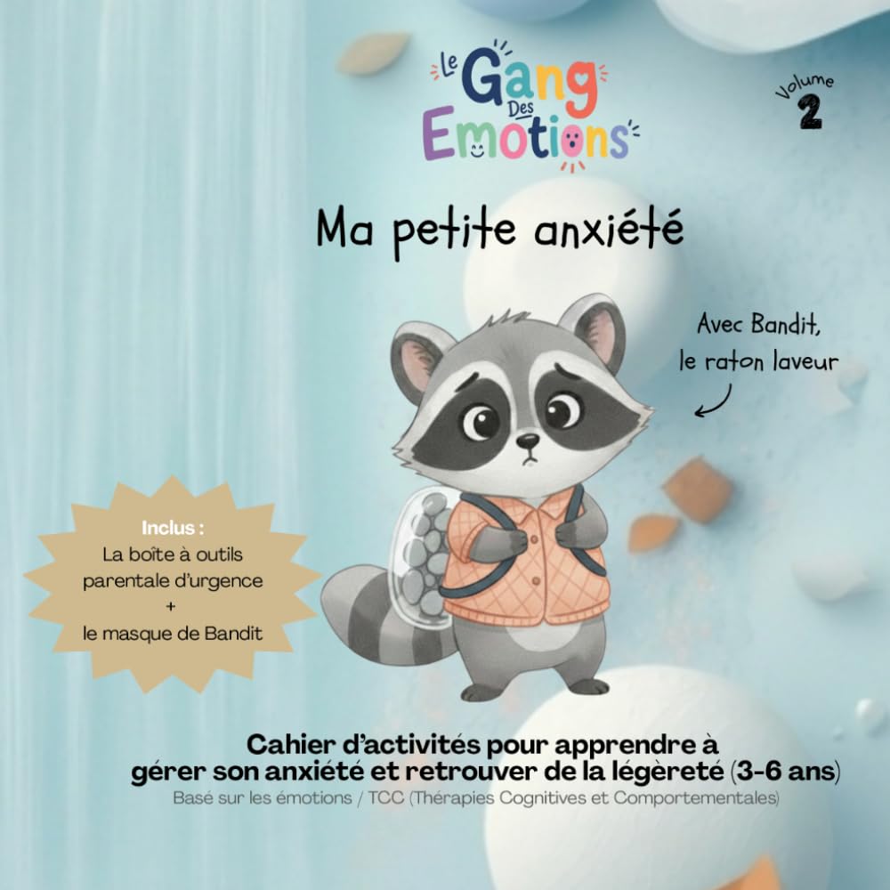 Ma petite anxiété: Avec Bandit, le raton laveur (Le Gang Des Emotions)