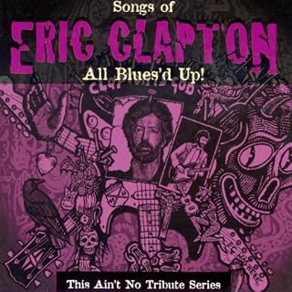 All Blues’d Up: Songs of Eric Clapton - Les Beatles, Paul McCartney, John Lennon, RIngo Starr, George Harrison