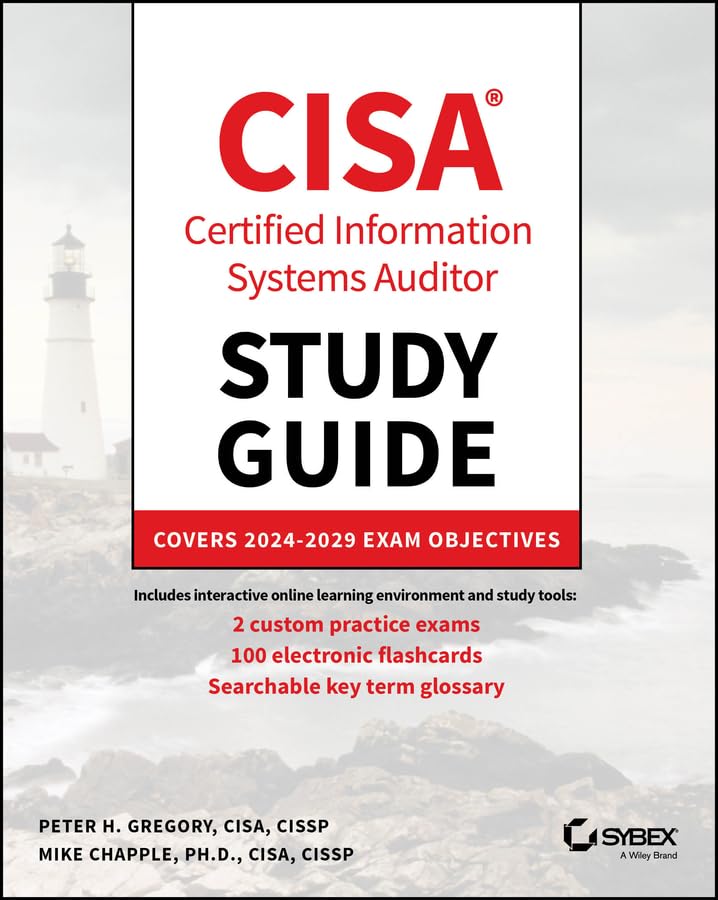 CISA Certified Information Systems Auditor Study Guide: Covers 2024 - 2029 Exam Objectives (Sybex Study Guide)