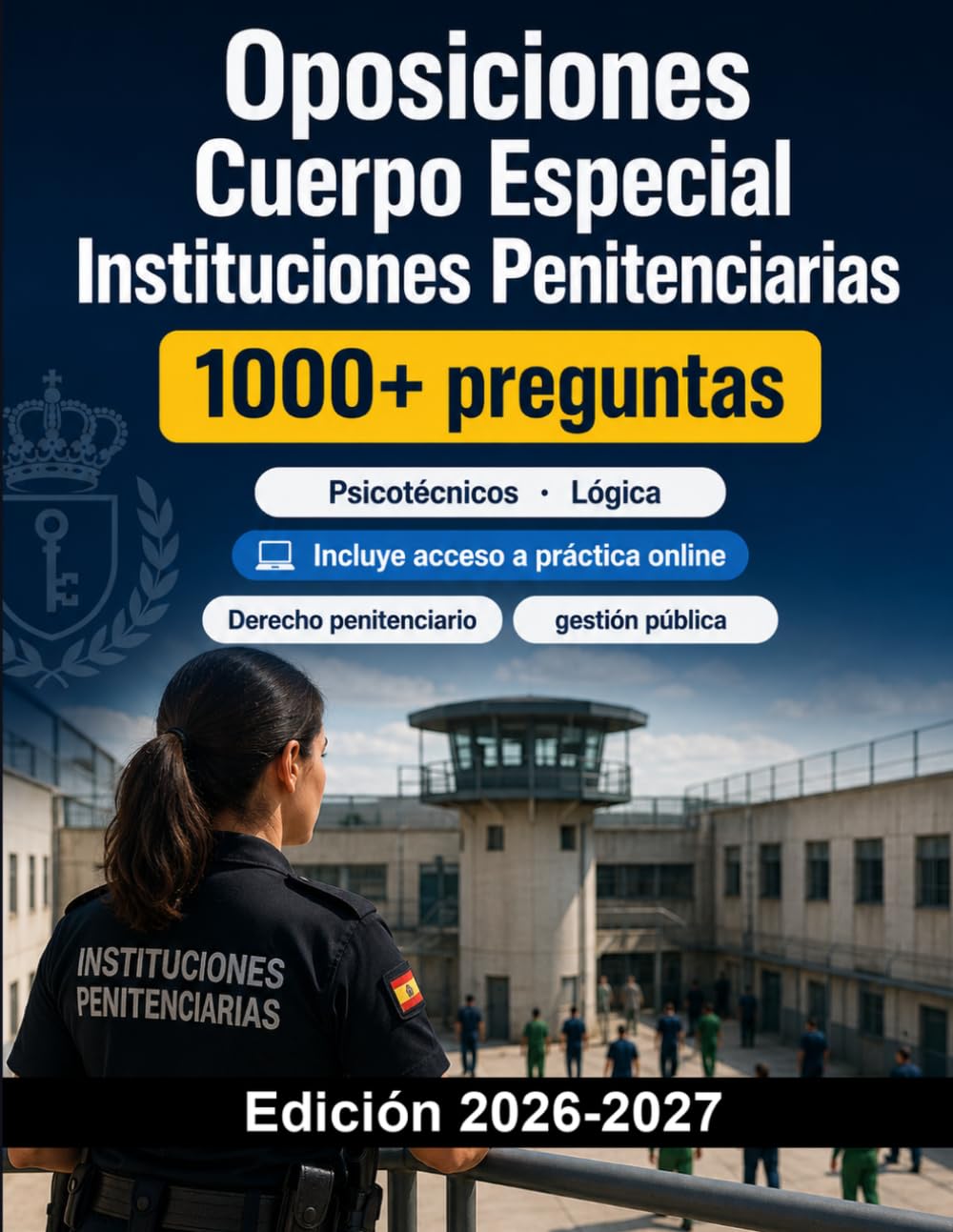Oposiciones Cuerpo Especial Instituciones Penitenciarias: Derecho penitenciario, criminología, gestión pública, supuestos prácticos, entrevista y planificación
