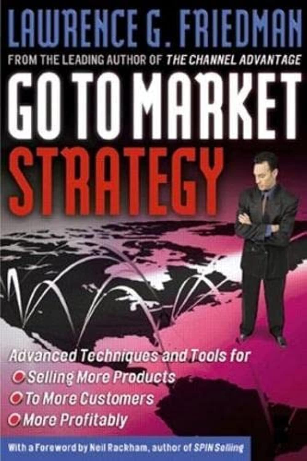 Go To Market Strategy: Advanced Techniques and Tools for Selling More Products, to More Customers, More Profitably Hardcover – June 30, 2002