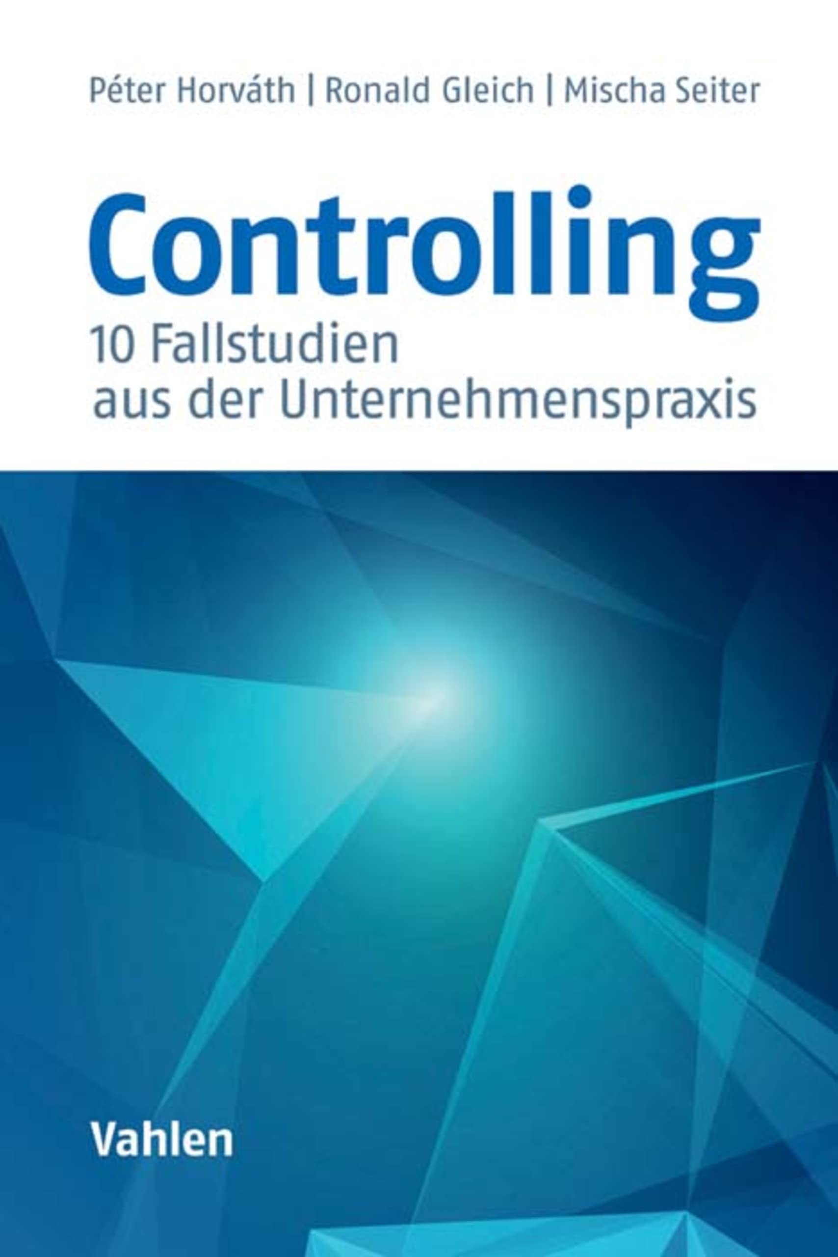 Controlling: 10 Fallstudien aus der Unternehmenspraxis (German Edition)