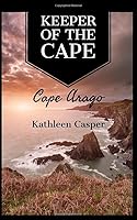 Keeper of the Cape: Cape Arago 1982900350 Book Cover