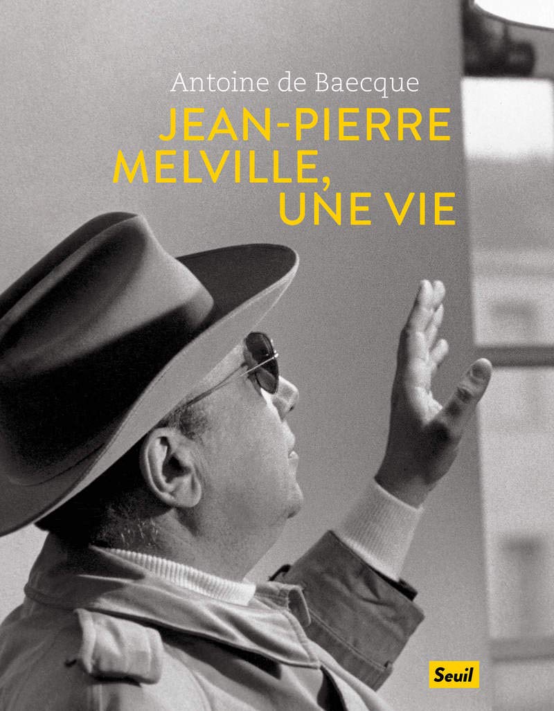 Jean-Pierre Melville, une vie : l'ouvrage essentiel pour comprendre le polar