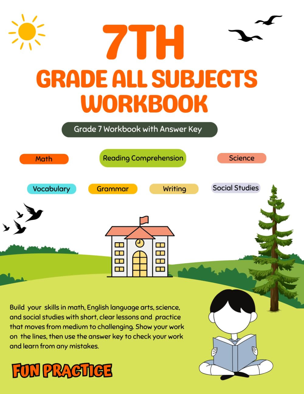7th Grade All Subjects Workbook: Grade 7 All in One Activity Book with Answers — Math, Grammar, Vocabulary, Reading Comprehension, Writing, Science, ... & Practice Worksheets (Homeschool Curriculum)